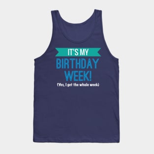 It's My Birthday Week Yes I Get The Whole Week Cool Gift Tank Top